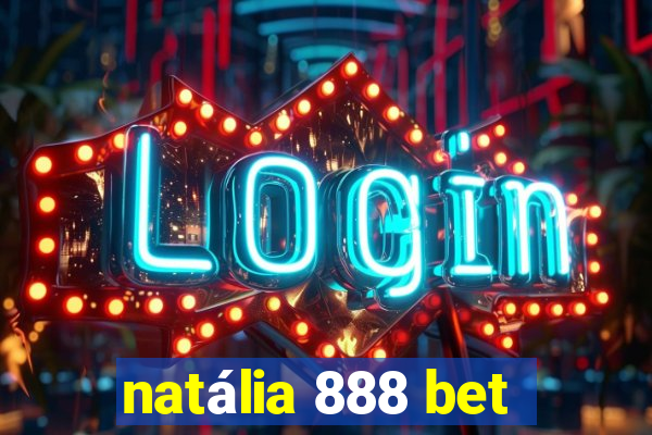 natália 888 bet